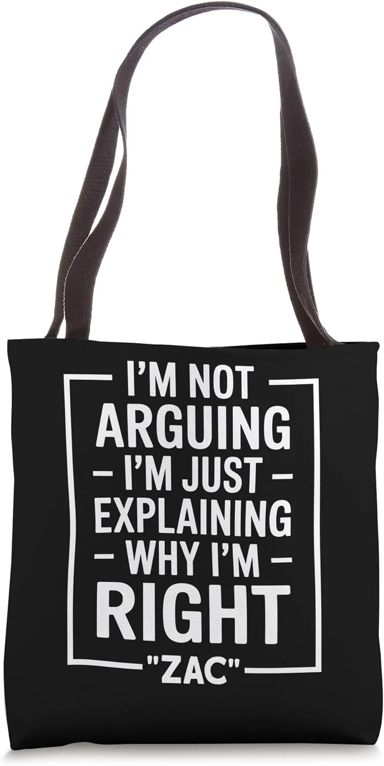 Zac funny Quote Just Explaining Why I'm Right Tote Bag